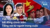Việt Nam tăng cường trấn áp bất đồng chính kiến: Tiếng nói từ người trong cuộc